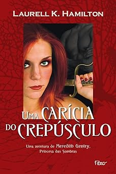 Meredith Gentry 02 Uma Caricia do Crepus Laurell K. Hamilton